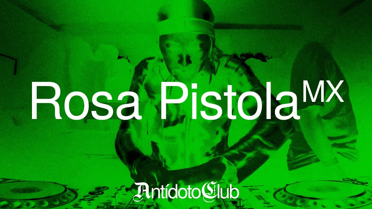 Antidoto Virtual #004: Rosa Pistola 🇲🇽
