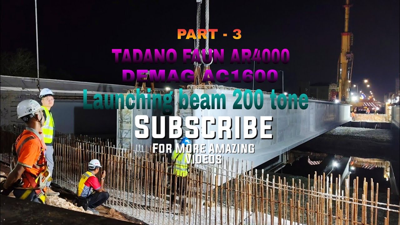 Part 3- Launching beam 200 ton TADANO FAUN AR4000 & DEMAG AC1600
