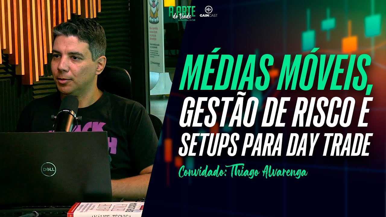 Médias Móveis, Vwap, gestão de risco e Setup para day trade com Thiago Alvarenga - A Arte do Trade