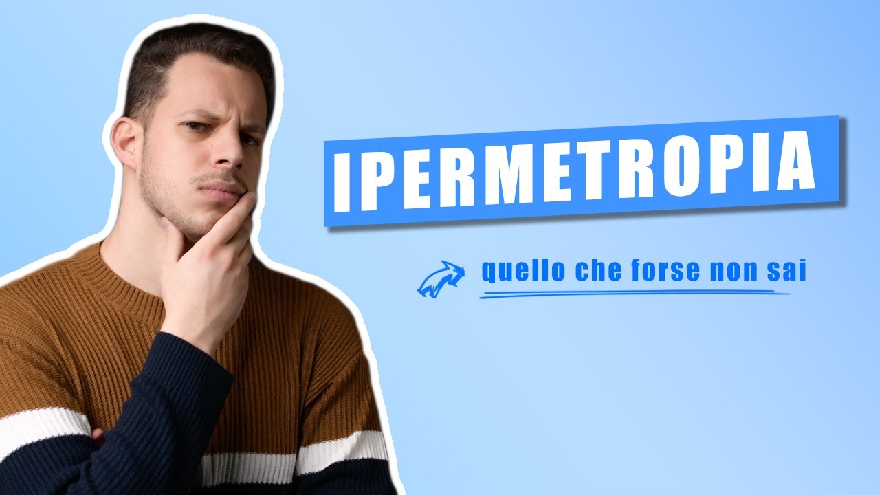 IPERMETROPIA: tutto quello che devi sapere