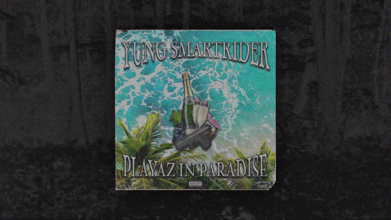 YUNG SMARTRIDER - PLAYAZ IN PARADISE (FULL STREAM)