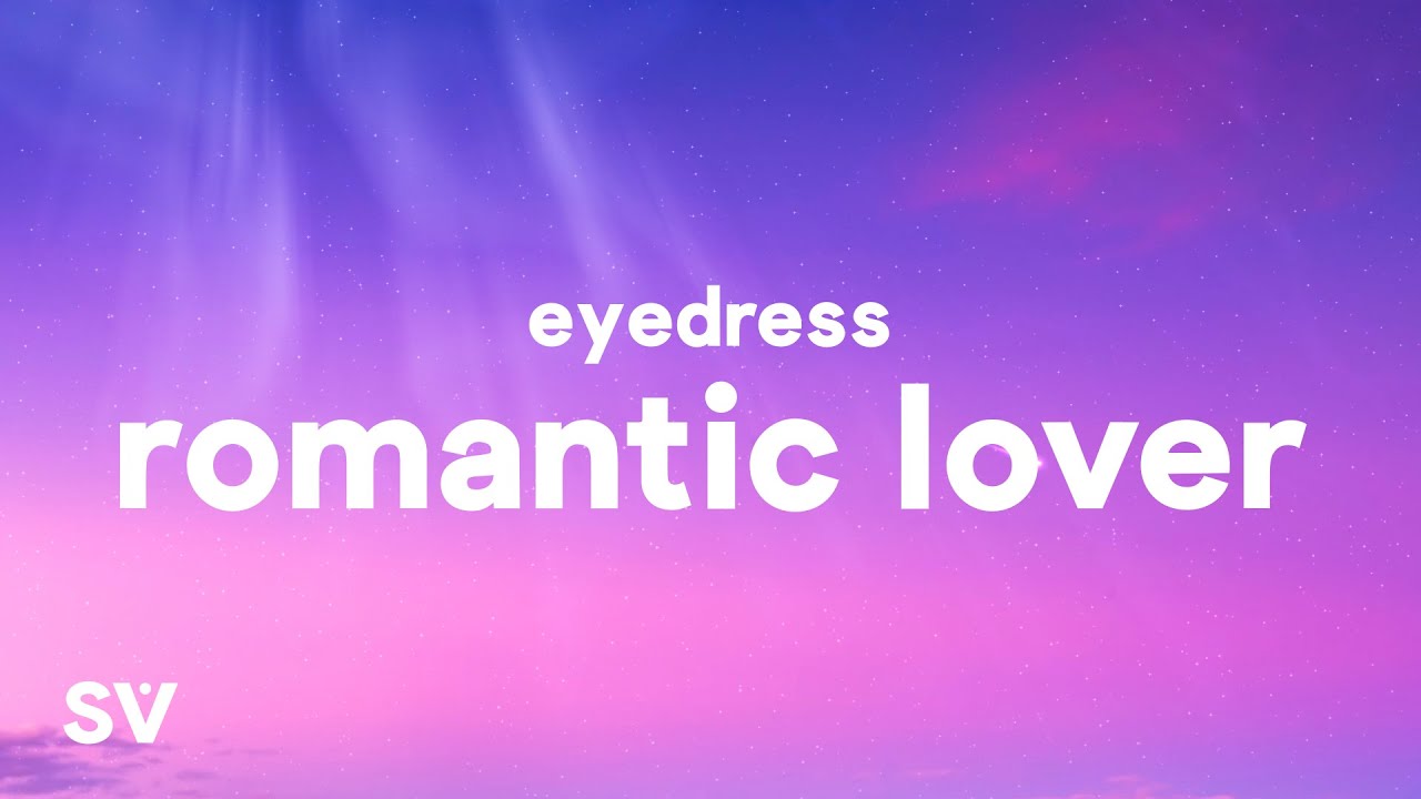 Eyedress - Romantic Lover (Lyrics) 