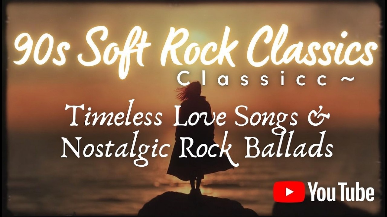 90s Soft Rock Classics 🎶 Timeless Love Songs & Nostalgic Rock Ballads