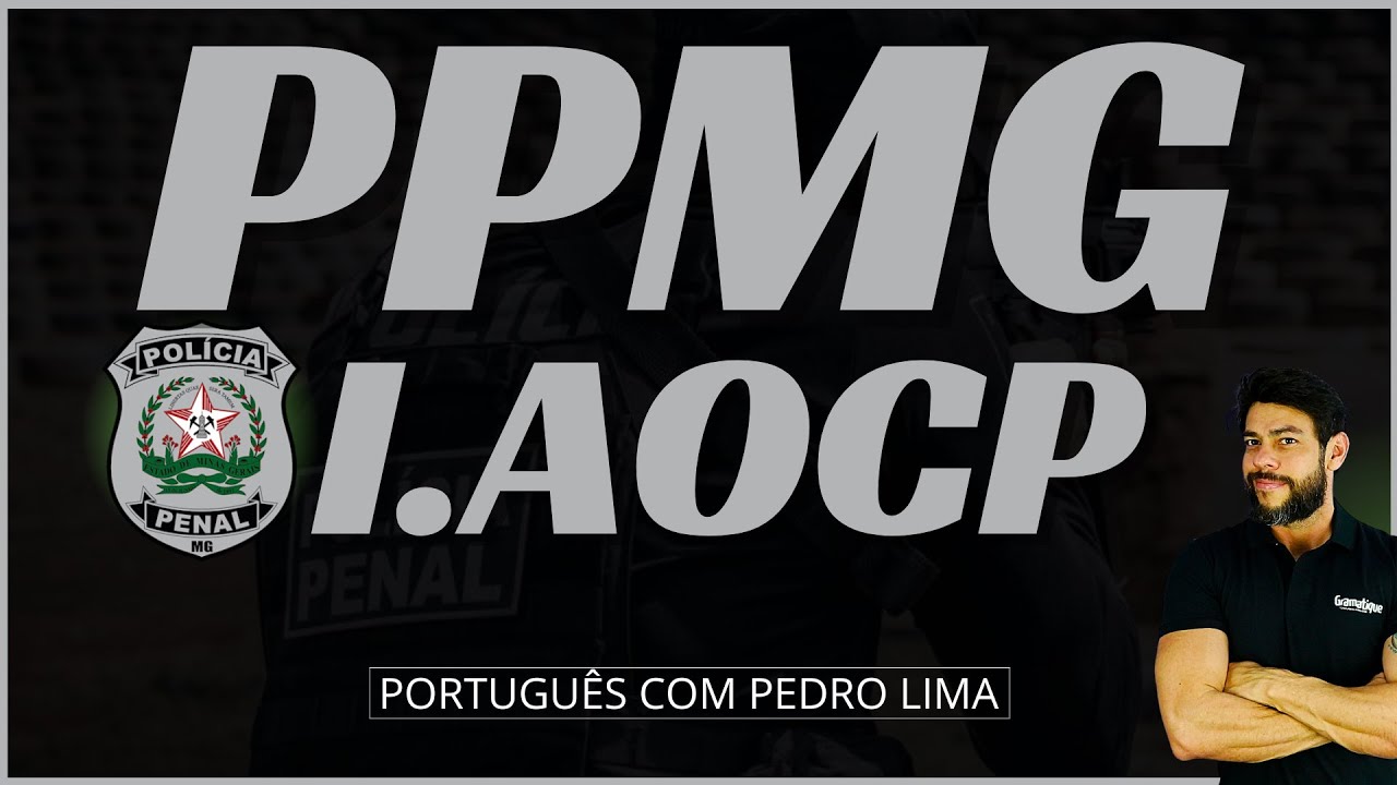 🔴PPMG 2025 | QUEST&Otilde;ES COMENTADAS | Portugu&ecirc;s I.AOCP!