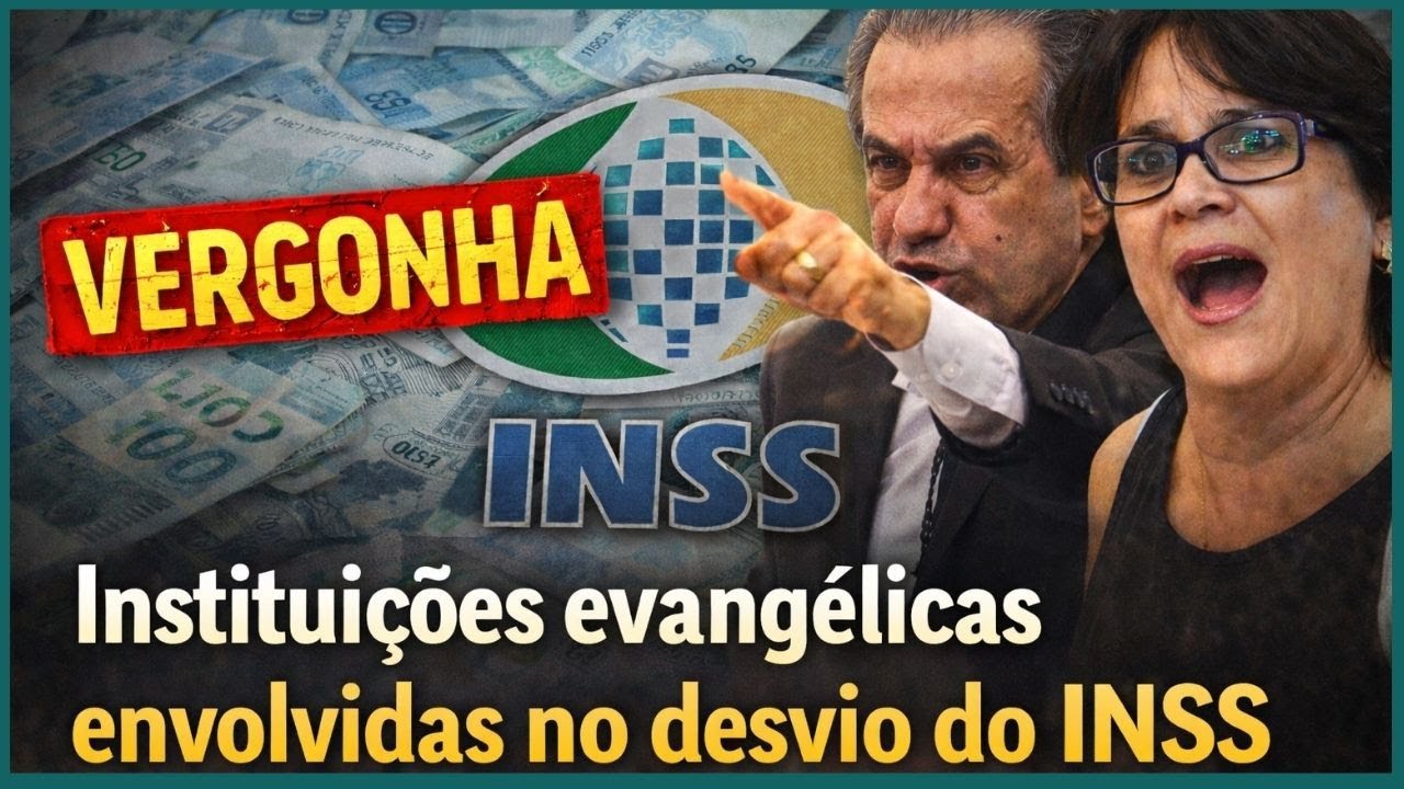 VERGONHA – Instituições evangélicas envolvidas no desvio do INSS