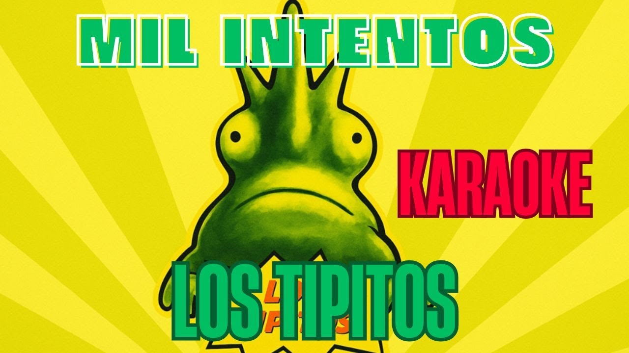 Los Tipitos - Mil intentos🎶 - Karaoke - [Instrumental + Letra]