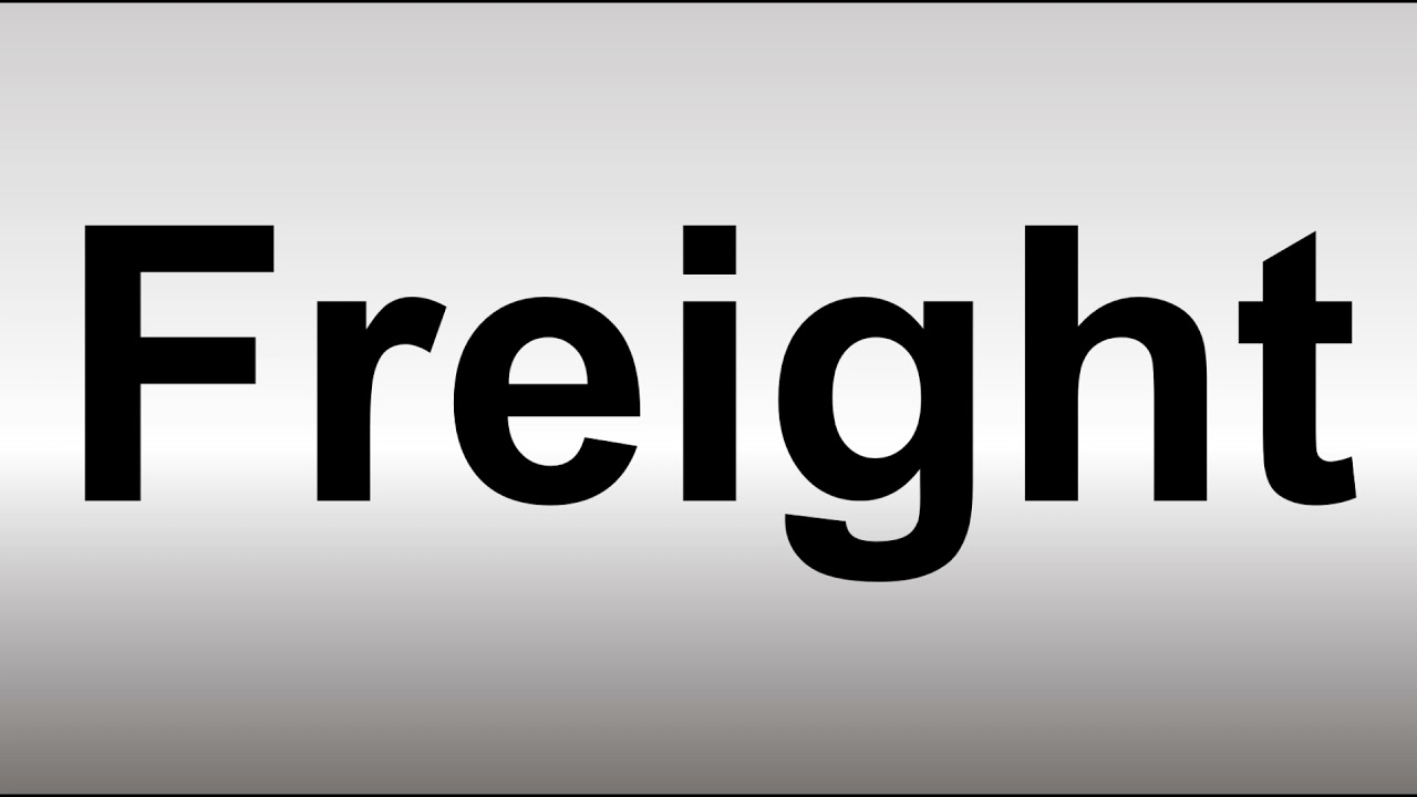 How to Pronounce Freight
