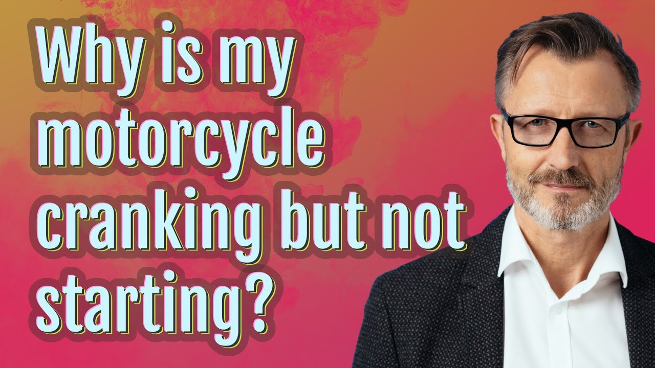 Why is my motorcycle cranking but not starting?