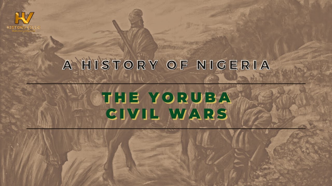 5. A History of Nigeria: The Yoruba Civil Wars