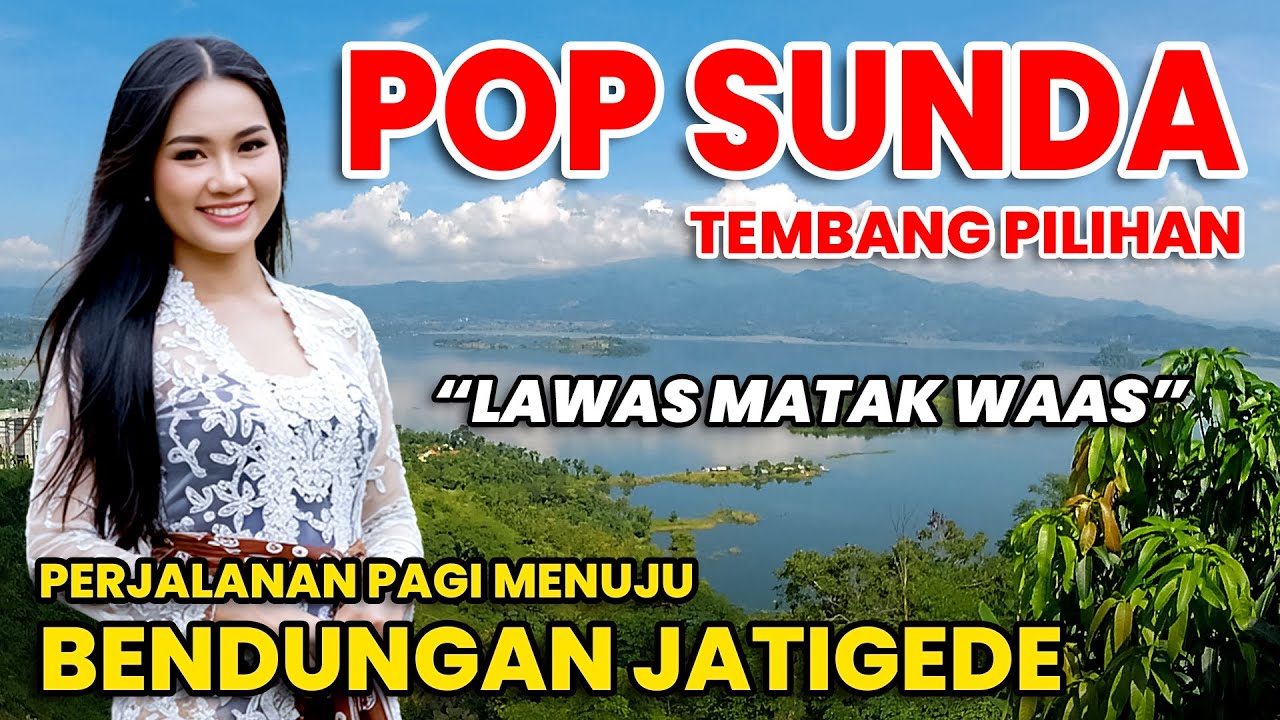 POP SUNDA TEMBANG PILIHAN - PERJALANAN PAGI MENUJU BENDUNGAN JATIGEDE SUMEDANG