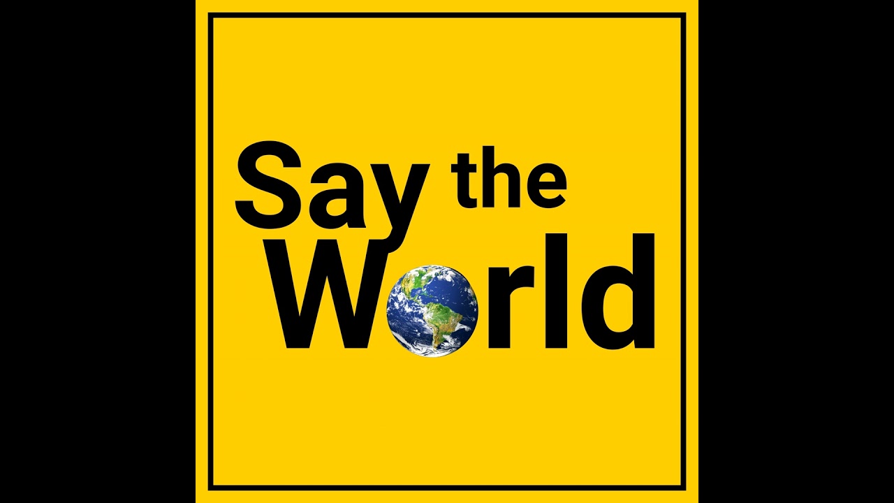 Introducing Say the World: An International Writing Podcast