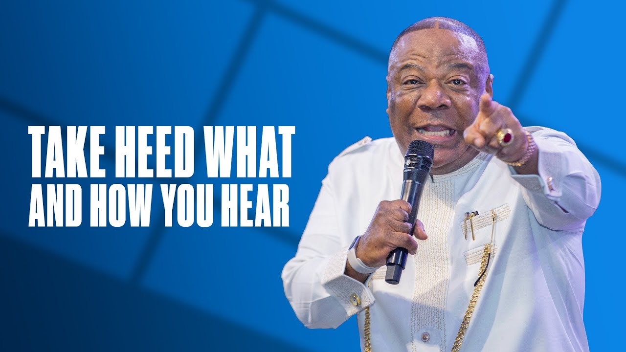 Take Heed What and How You Hear | Archbishop Duncan-Williams