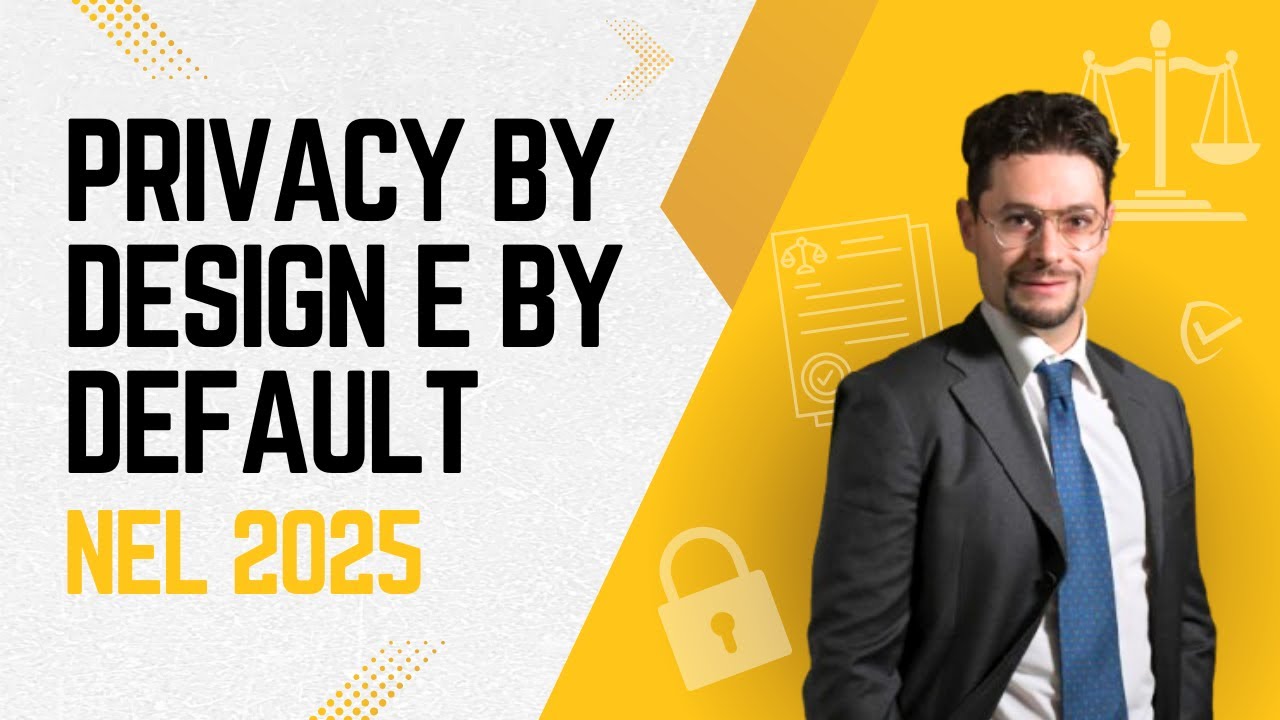 Privacy by Design e by Default: Come capirlo al Meglio nel 2025