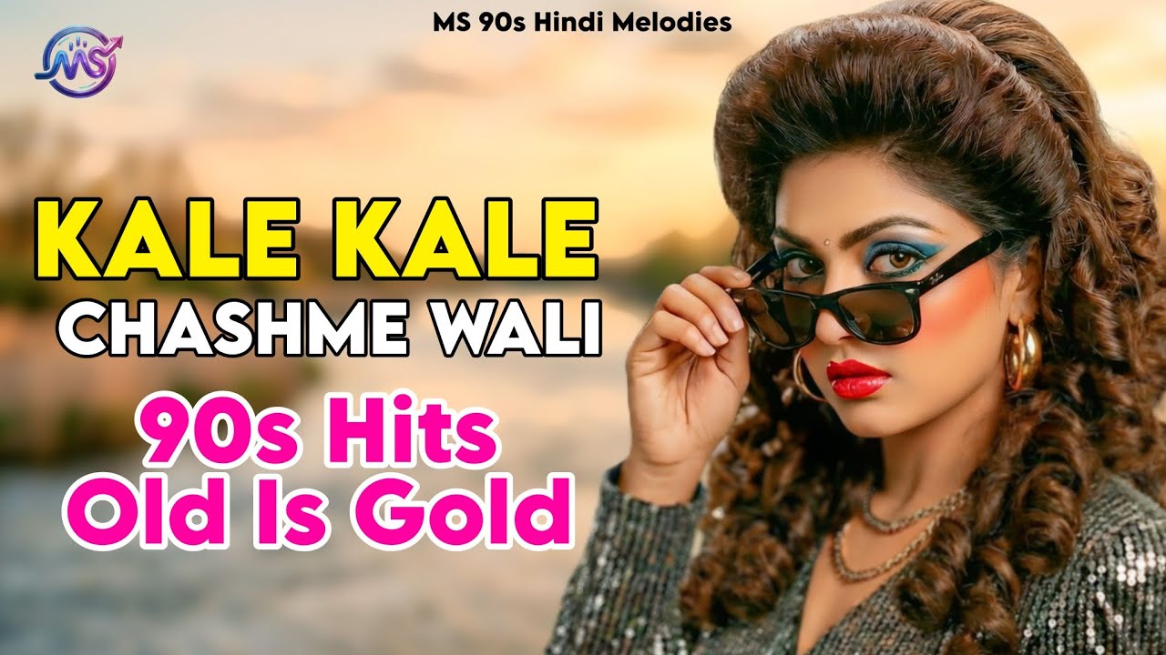 Kale Kale Chashme Wali old hindi songs mashup , Old Is Gold 90s Hits Song, New hindi Song