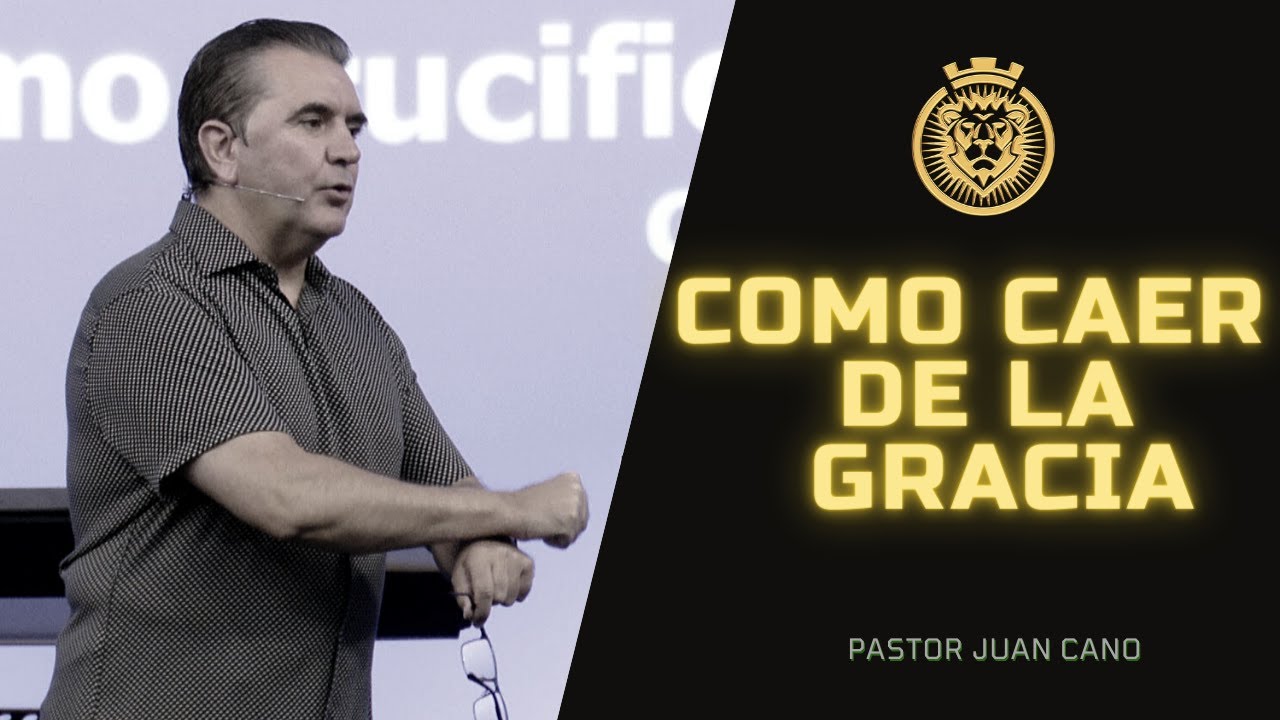 Caer de la GRACIA (2ª Parte)🔴Pastor Juan Cano🔴8/08/21🔴