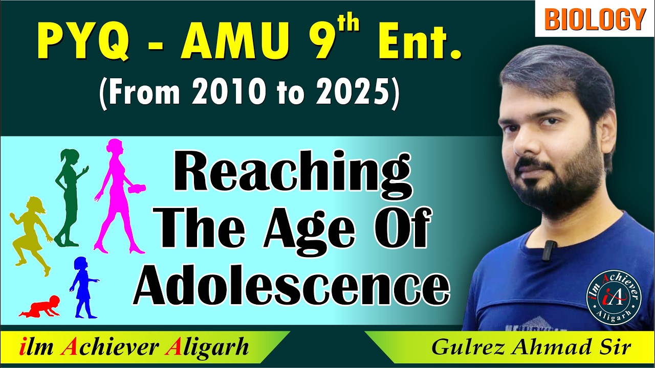 Reaching the age of Adolescence | AMU 9th Entrance PYQ (2010–2025) | Gulrez Ahmad Sir | ilm Achiever