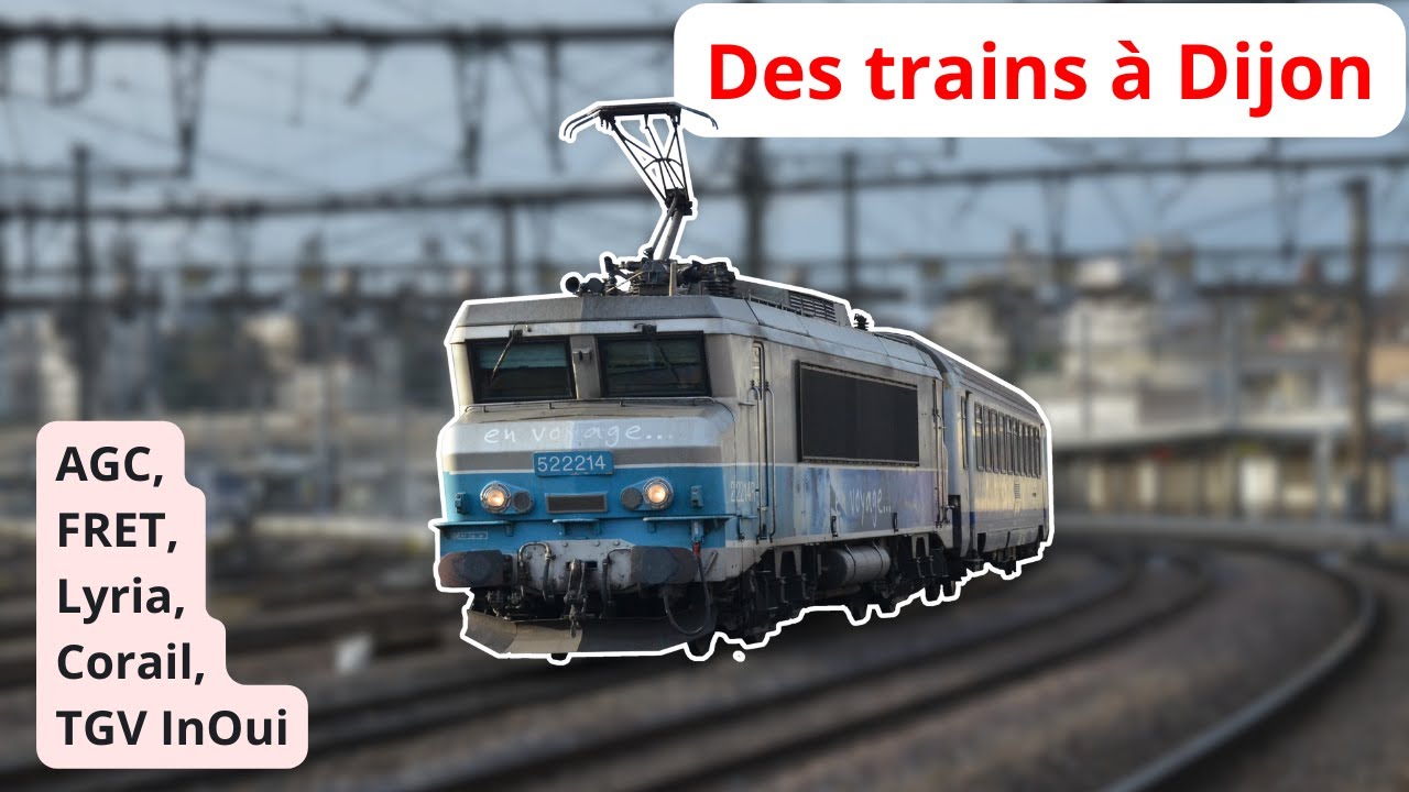Des TRAINS à Dijon 🚄🍷 (AGC, Coradia Liner, Corail, Ouigo Classique, TGV Lyria, TGV InOui) | Partie 2