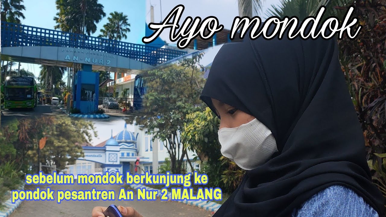 Sebelum Mondok Berkunjung di pondok An Nur 2 bululawang Malang