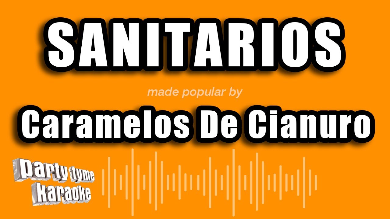 Caramelos De Cianuro - Sanitarios (Versi&oacute;n Karaoke)