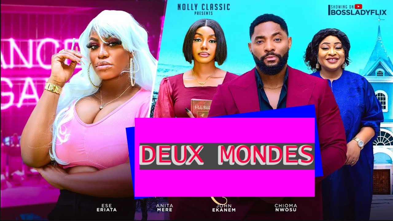 DEUX MONDES - JOHN EKENAM ESE ERIATA CHIOMA NWOSU ANITA MERE Films nigérians 2024 Derniers