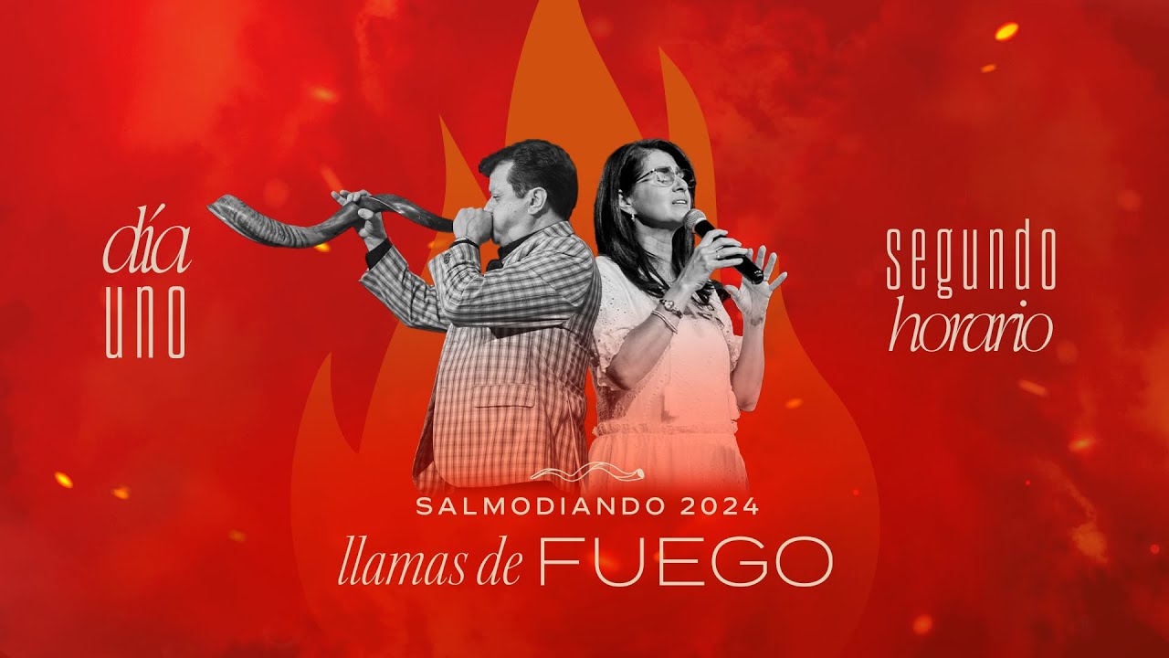 1er Día- Llamas de Fuego - Congreso Salmodiando 2024