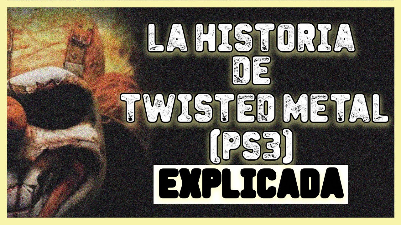 История Twisted Metal (PS3) объяснена