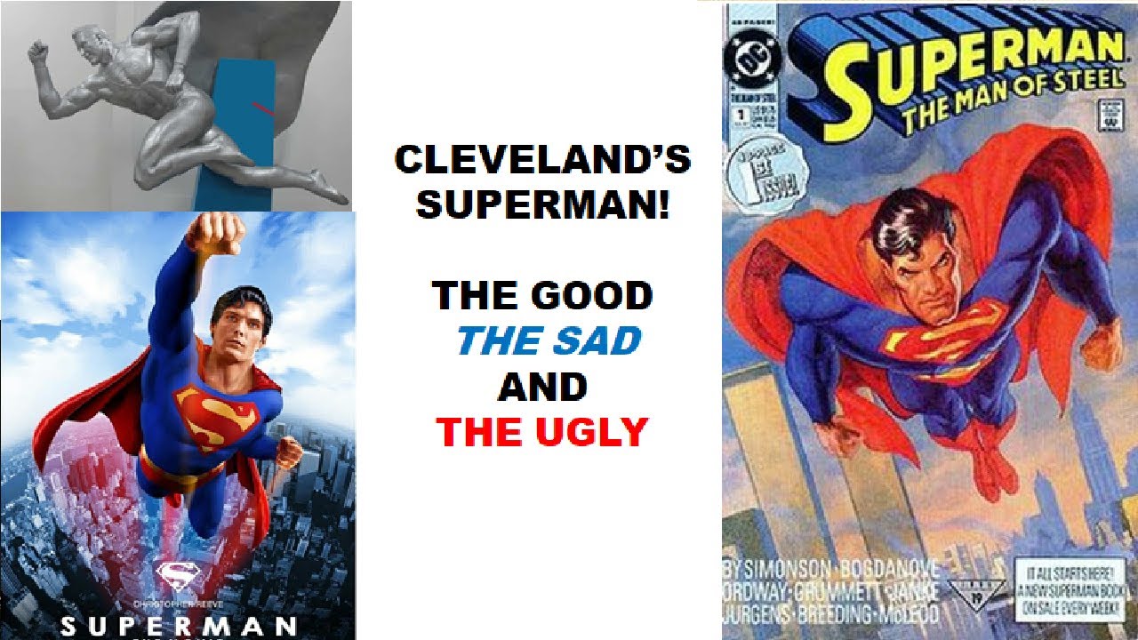 Cleveland’s Superman – The Good, The Sad, and The Ugly