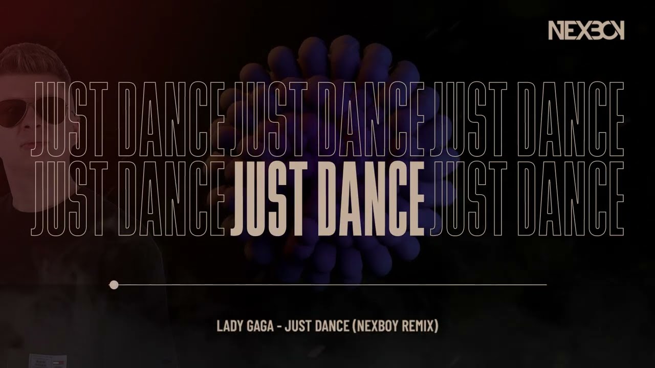 Lady Gaga - Just Dance (NEXBOY Remix)