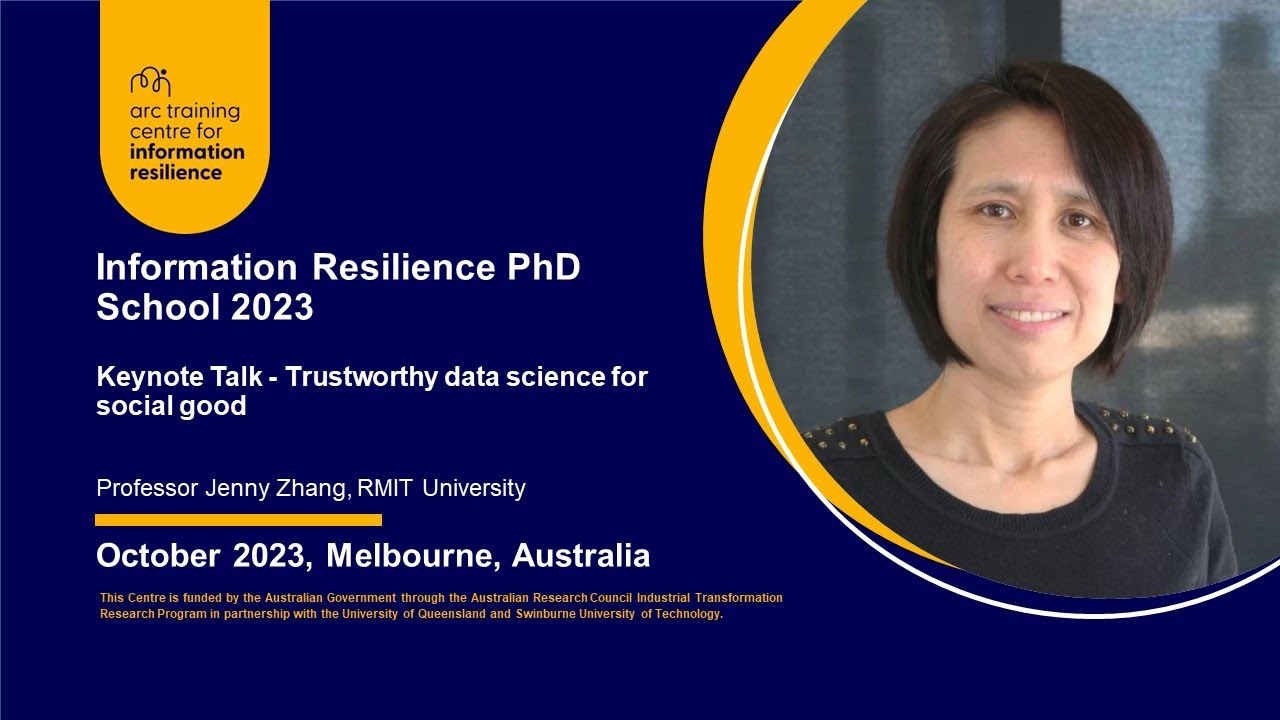 Keynote Talk: Professor Jenny Zhang, RMIT University, 2023 Information Resilience PhD School