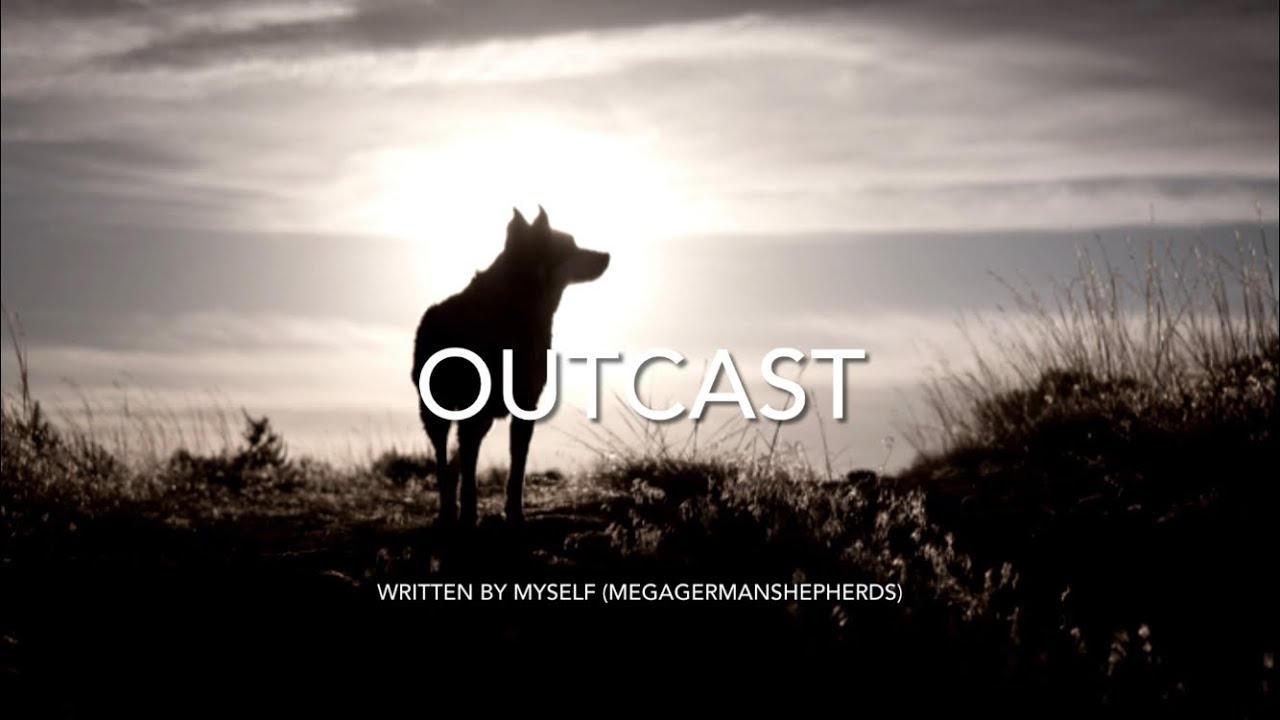 Poem Reading #94 | Outcast (Written By MegaGermanShepherds)