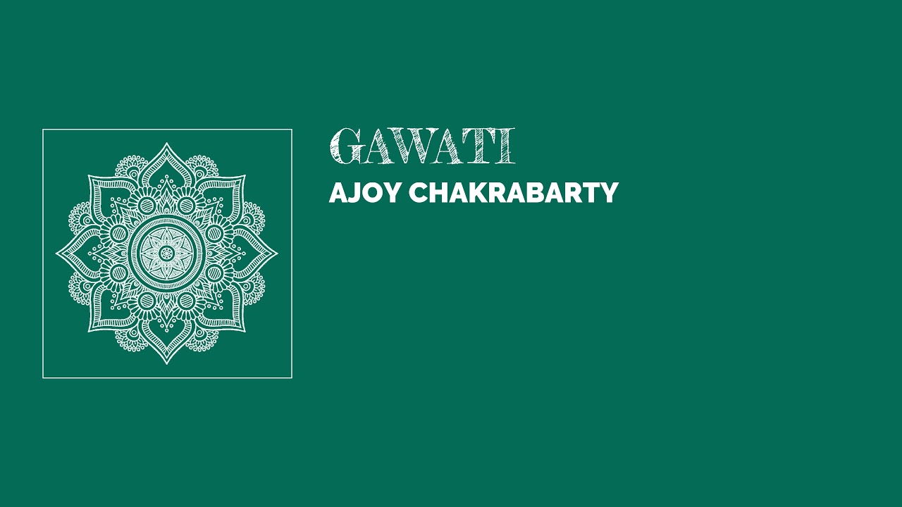 Raag Gawati - Ajoy Chakrabarty