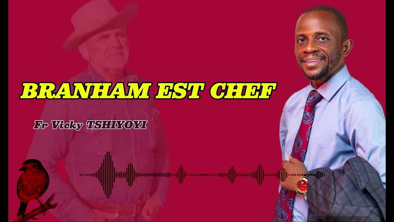 Branham est Chef ▪️ Fr Vicky TSHIYOYI(audio officiel)