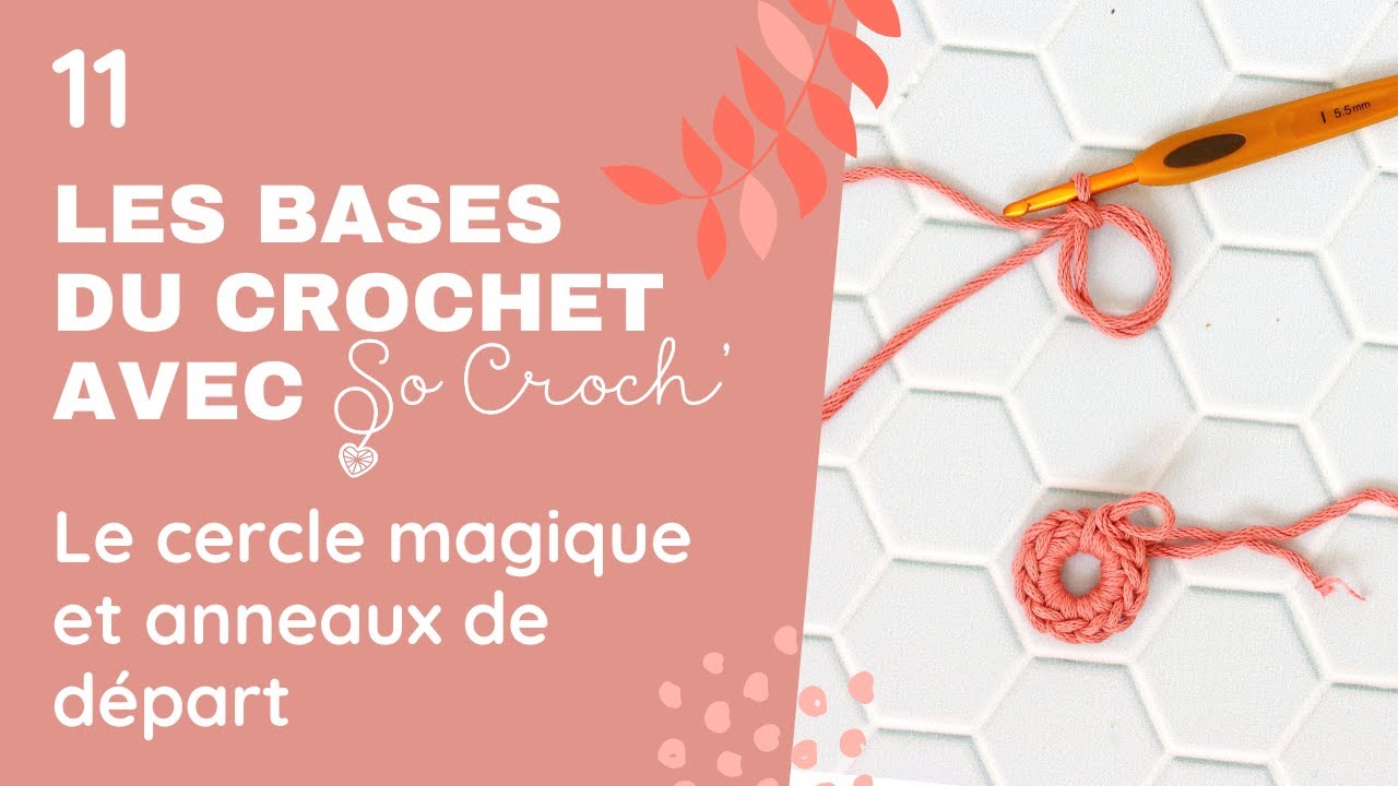 Bases du crochet 11 - Le cercle magique et anneaux de départ - Crocheter en rond, partie 1