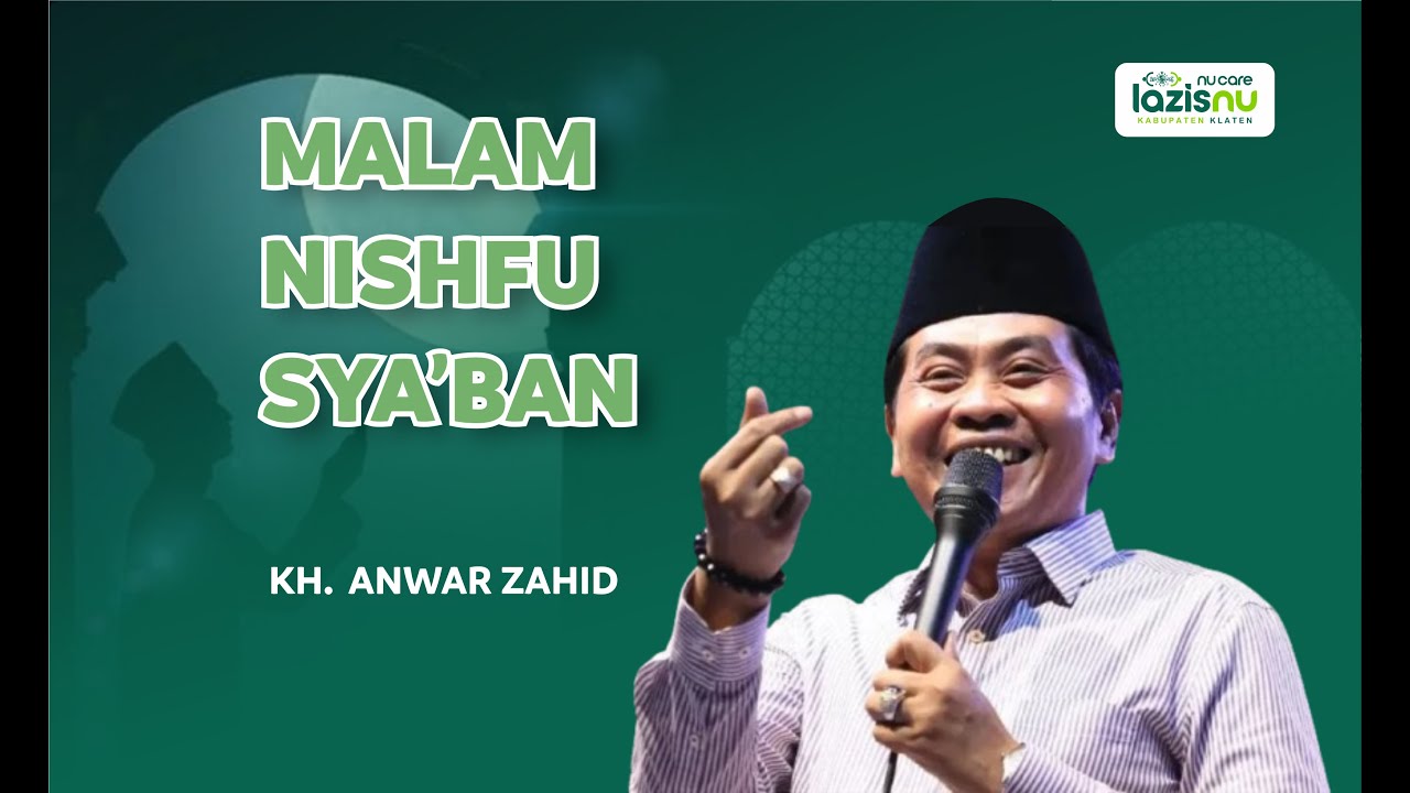 Malam Nishfu Sya'ban - KH. ANWAR ZAHID Bojonegoro | NU Care LAZISNU Klaten