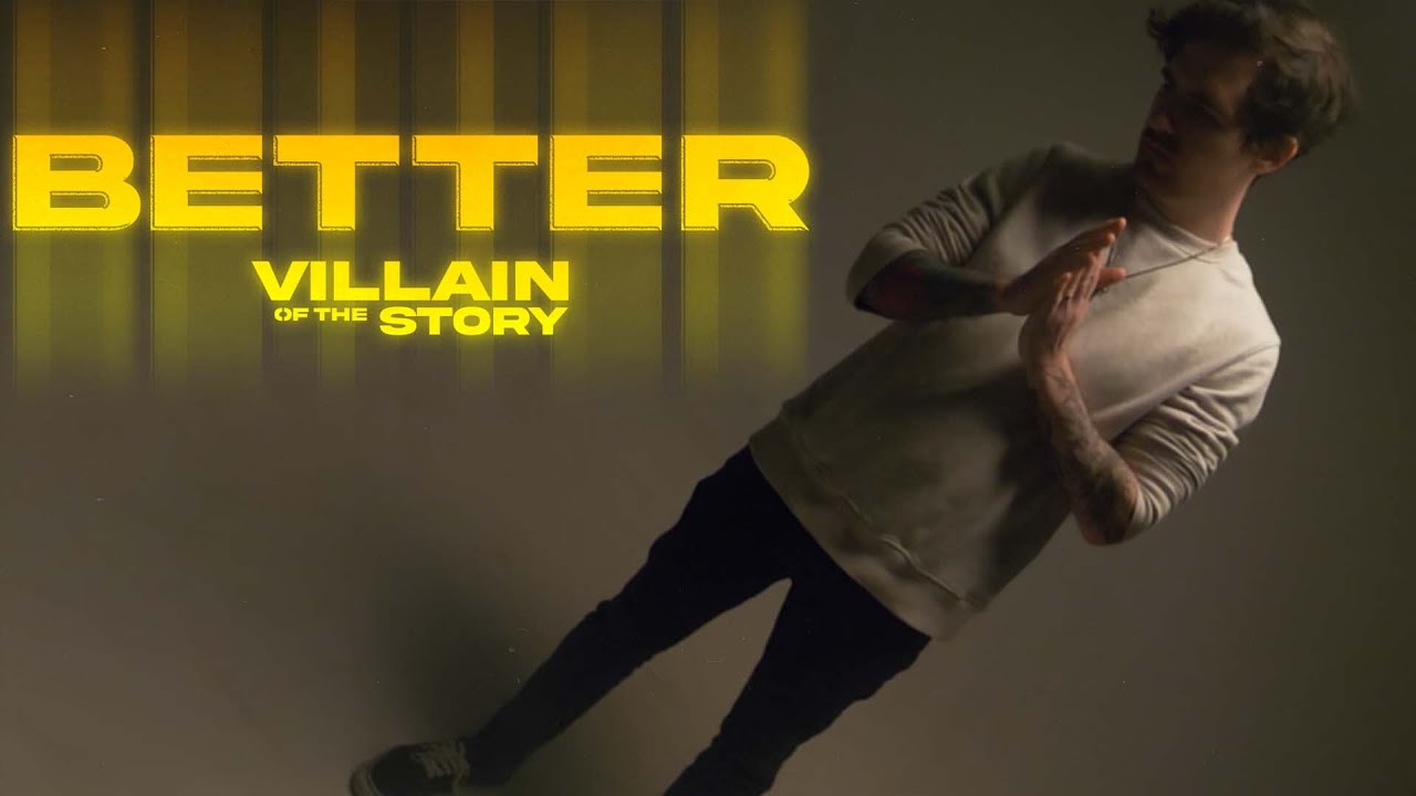 Villain of the Story - BETTER (Official Music Video)