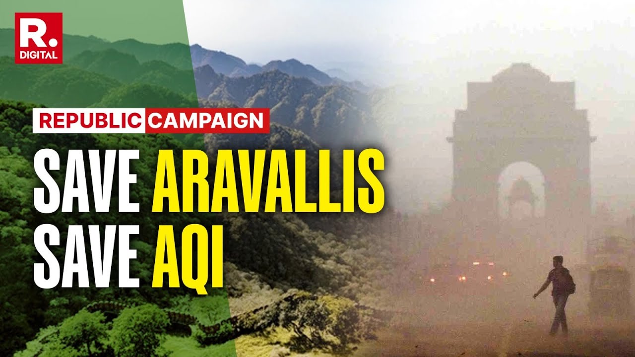 Save The Aravallis:The New Definition Of Hills After SC Verdict Risks World's Oldest Mountain Ranges