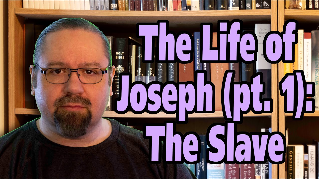 Explaining the Life of Joseph (part 1): The Slave