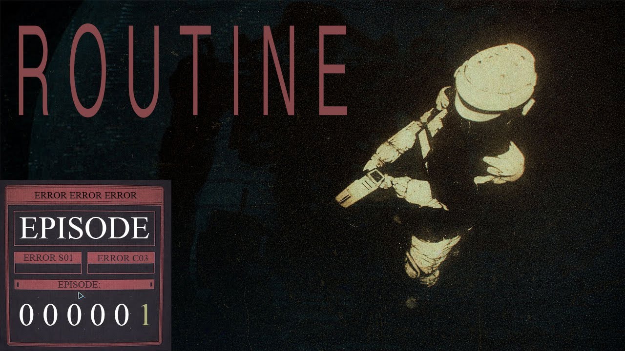 ROUTINE: Episode 1