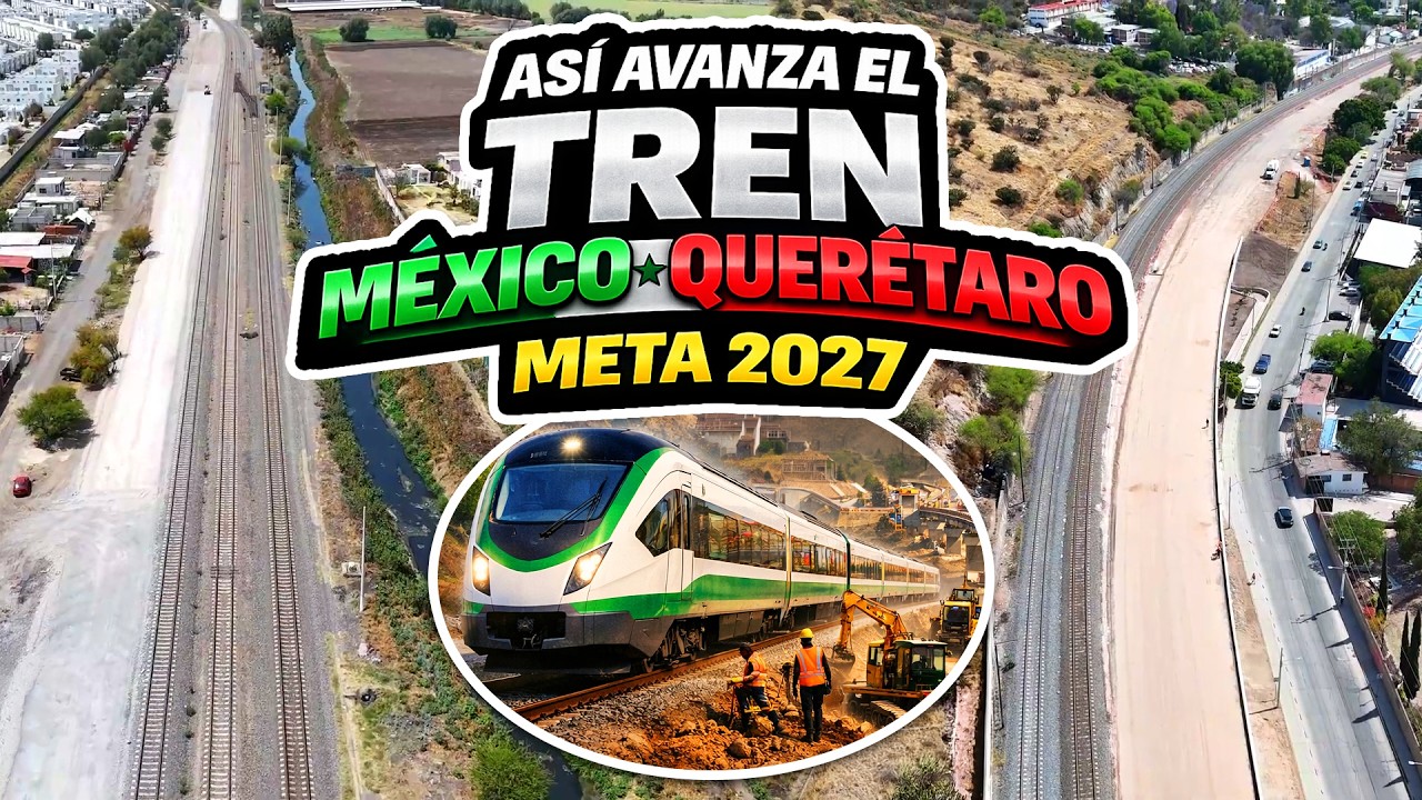 Así Avanza El Tren México-Querétaro, Uno De Los Proyectos Ferroviarios Más Grandes De México