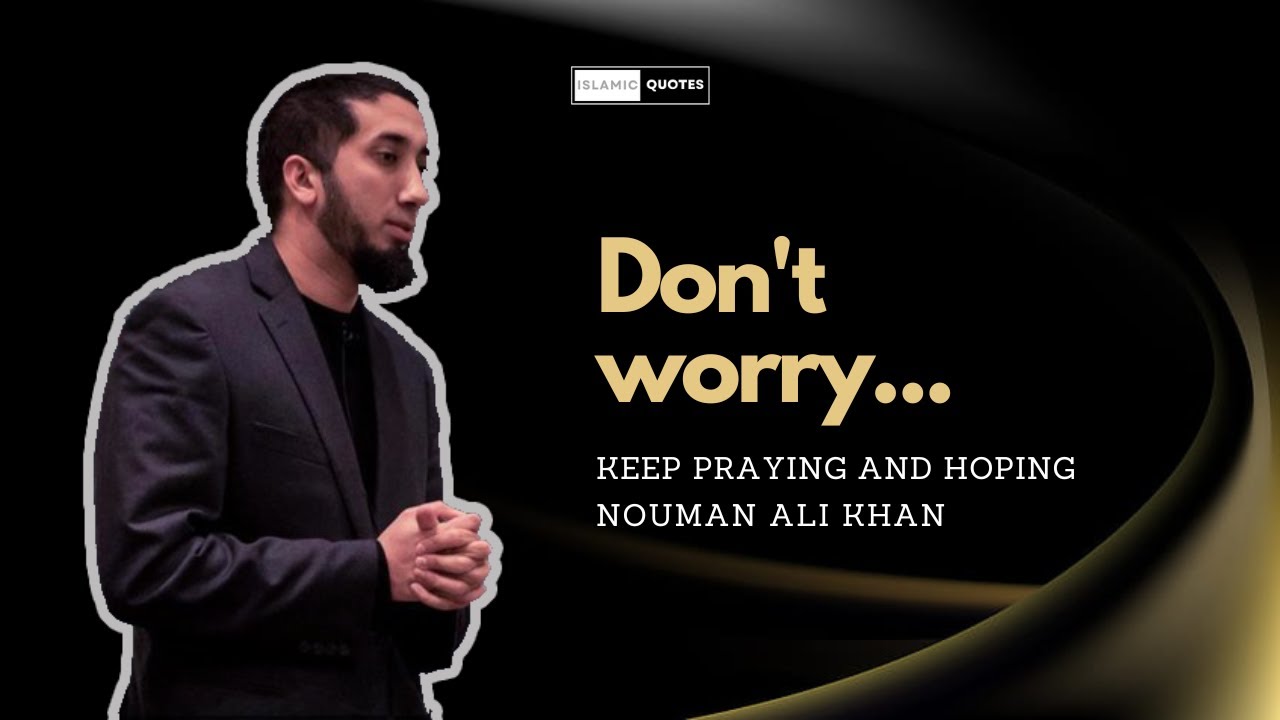 Keep praying and Never Give Up - Nouman Ali Khan #noumanalikhan #noumanali
