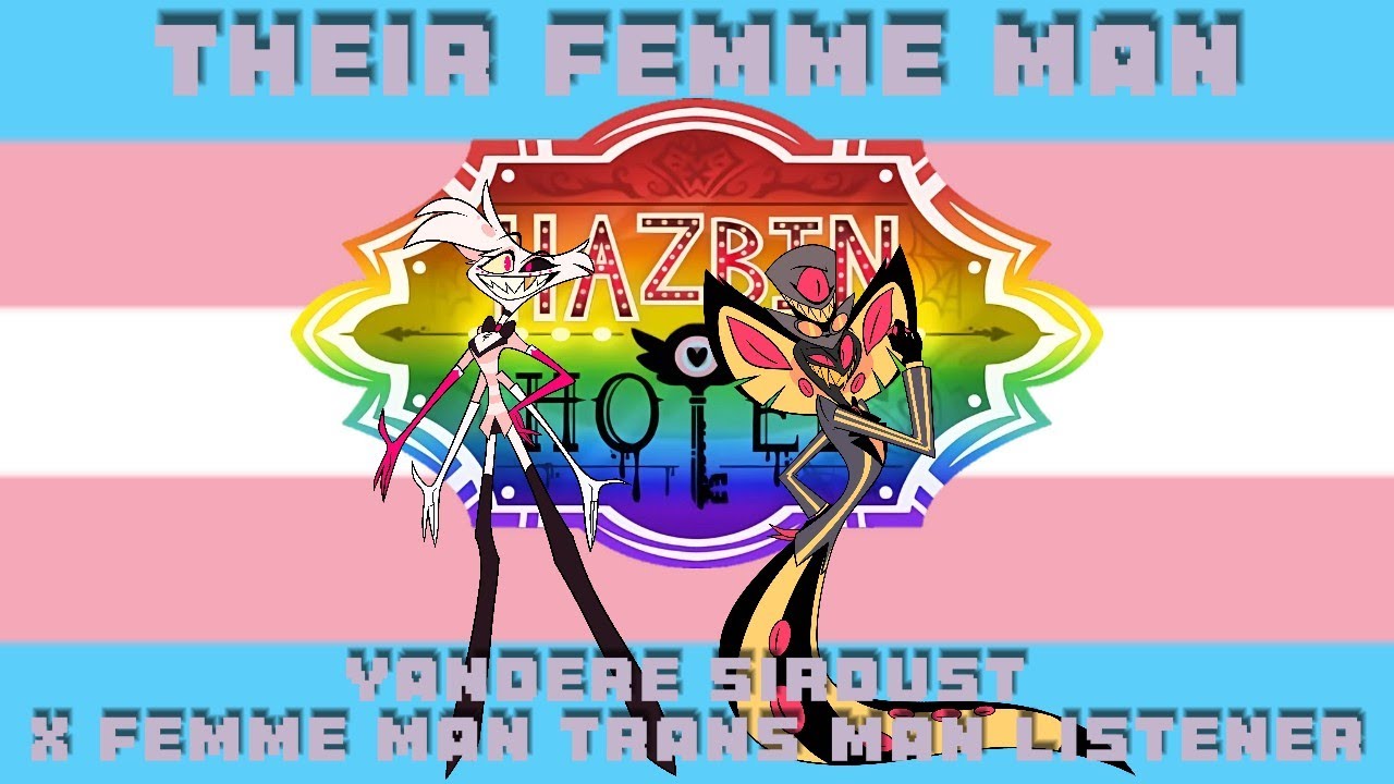Their Femme Man🏳‍⚧Yandere SirDust X Femme Man Trans Man Listener (Hazbin) #transawareness #trans