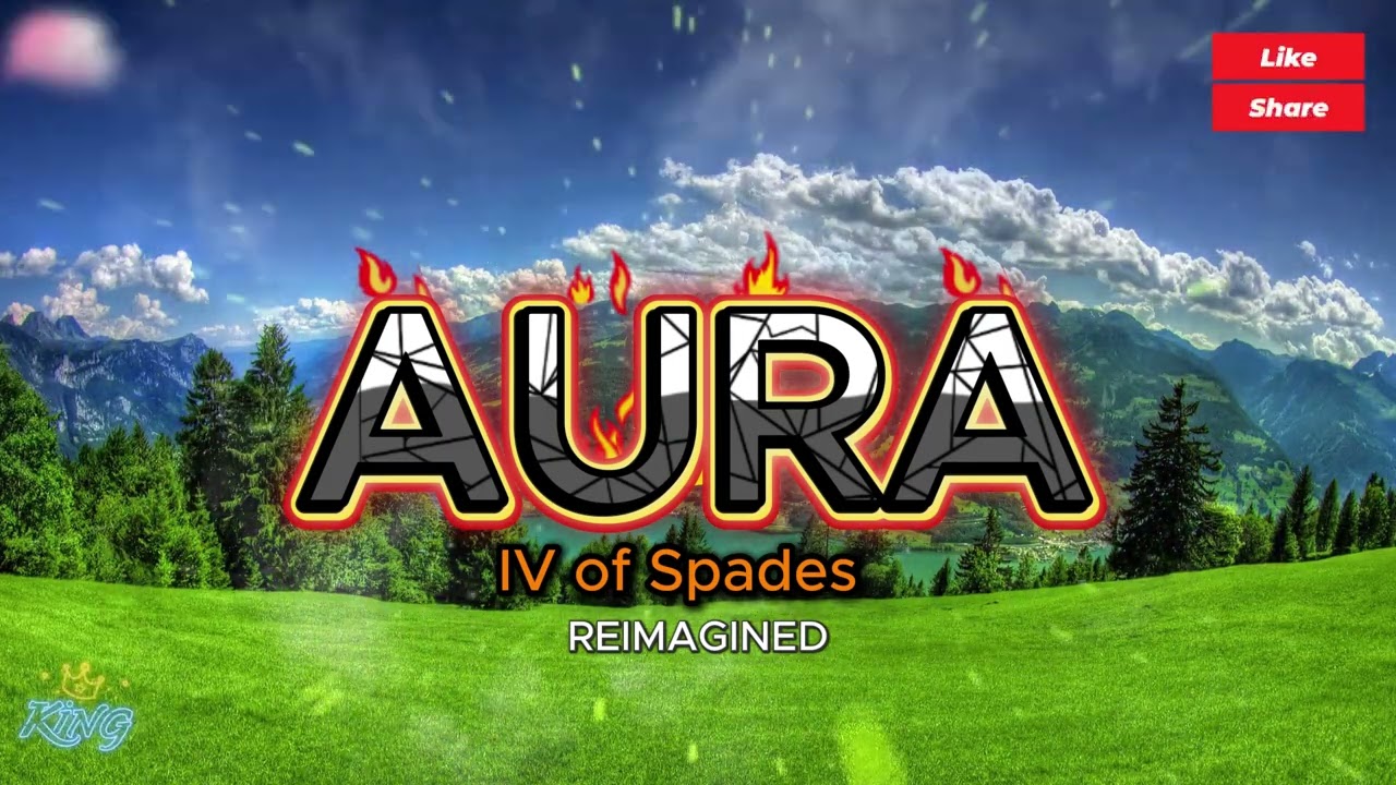 IV OF SPADES - Aura (Reimagined) V2