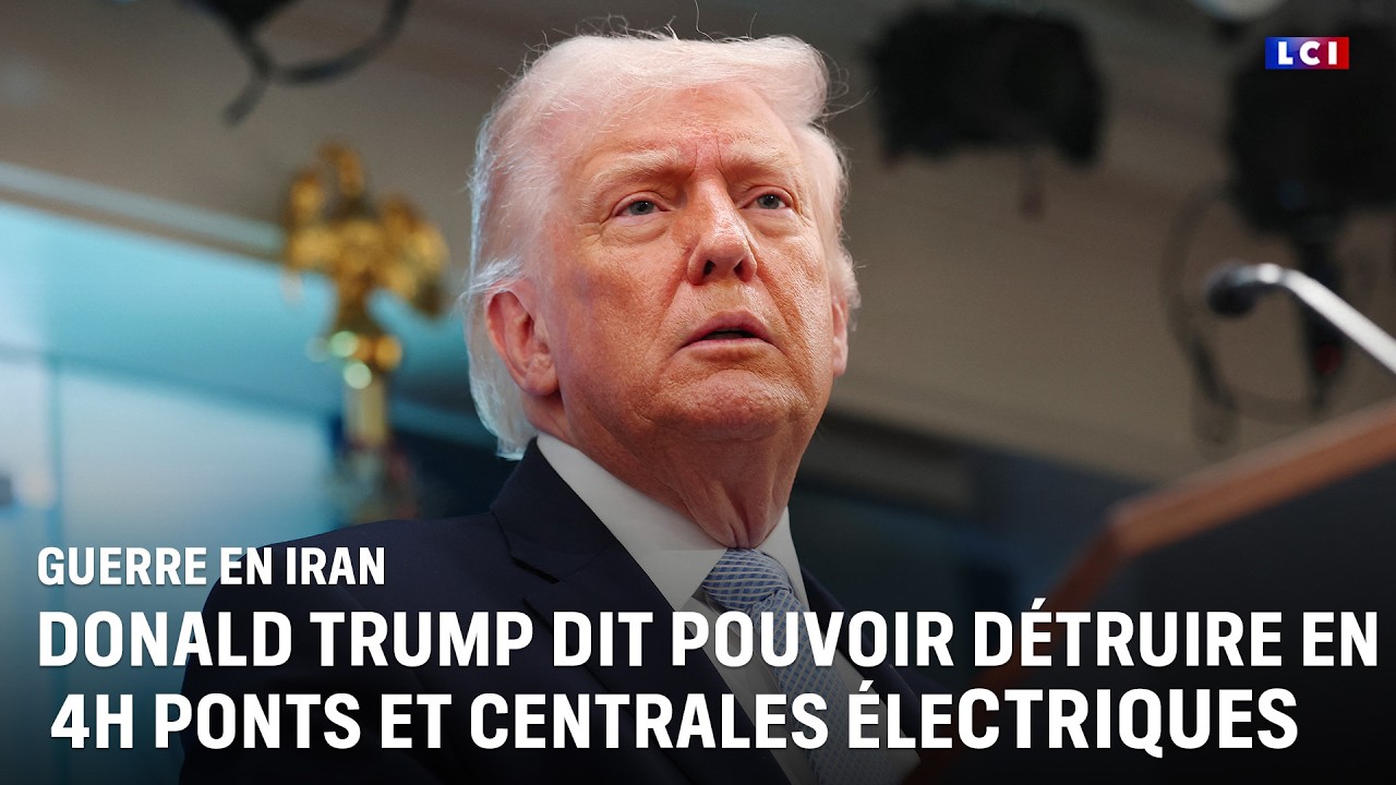 Iran : Donald Trump dit pouvoir d&eacute;truire en quatre heures les ponts et centrales &eacute;lectriques｜LCI