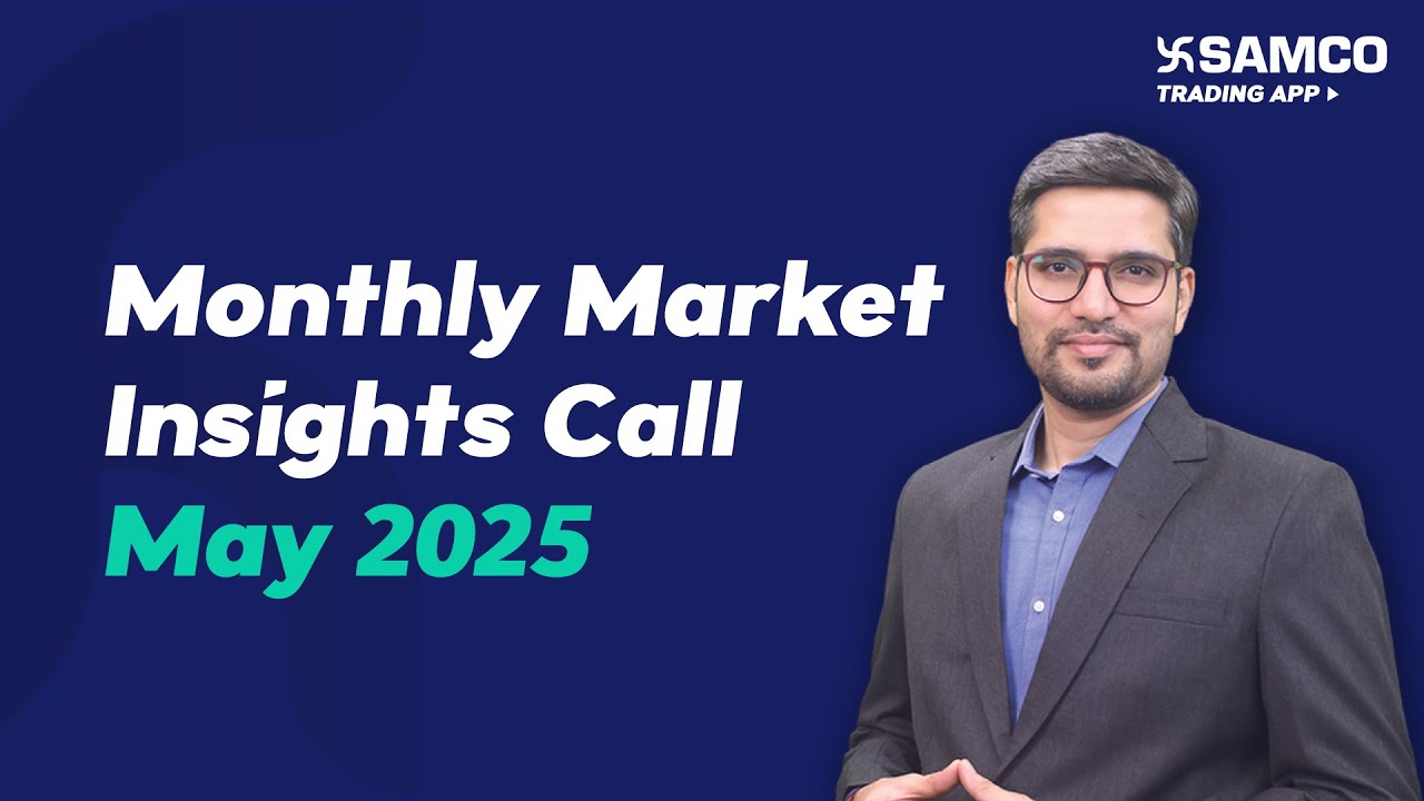 Monthly Market Insights - May 2025 | Stock Market Analysis For May 2025 | Apurva Sheth | Samco