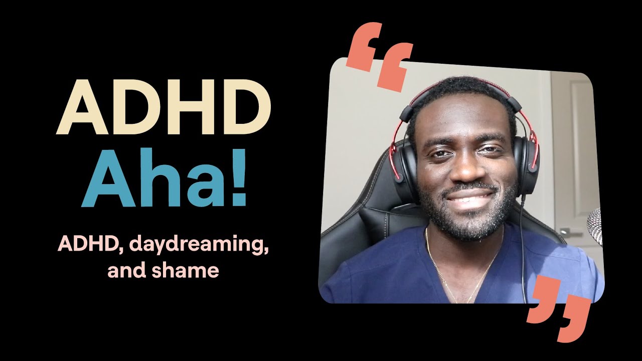 ADHD, daydreaming and shame (Dr. Kojo's story) | ADHD Aha!