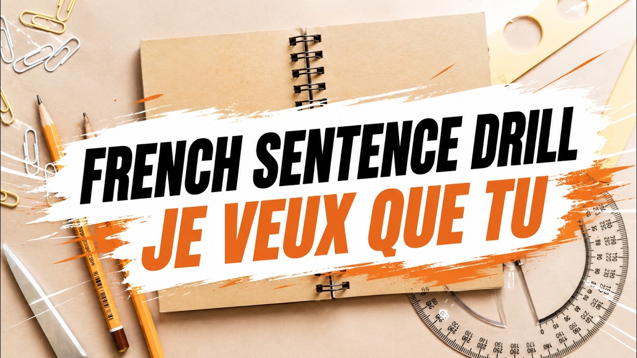French Sentence drill - I WANT YOU TO
