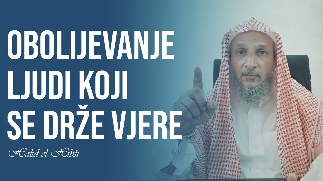 Obolijevanje ljudi koji se drže vjere - Halid el Hibši