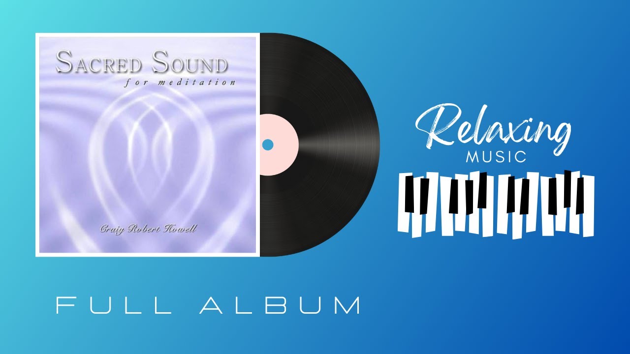 Relaxing Music I Craig Howell - Sacred Sound for Meditation (2010) (full album)