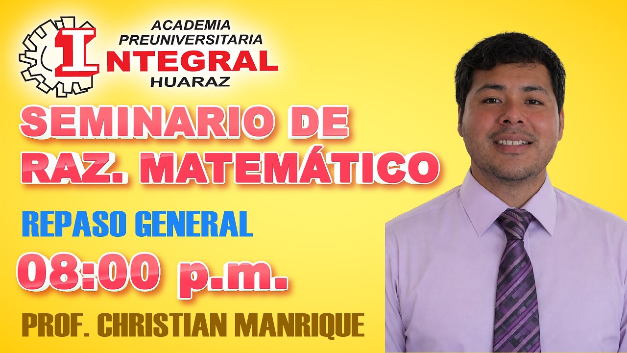 SEMINARIO DE RAZ. MATEMÁTICO - REPASO GENERAL
