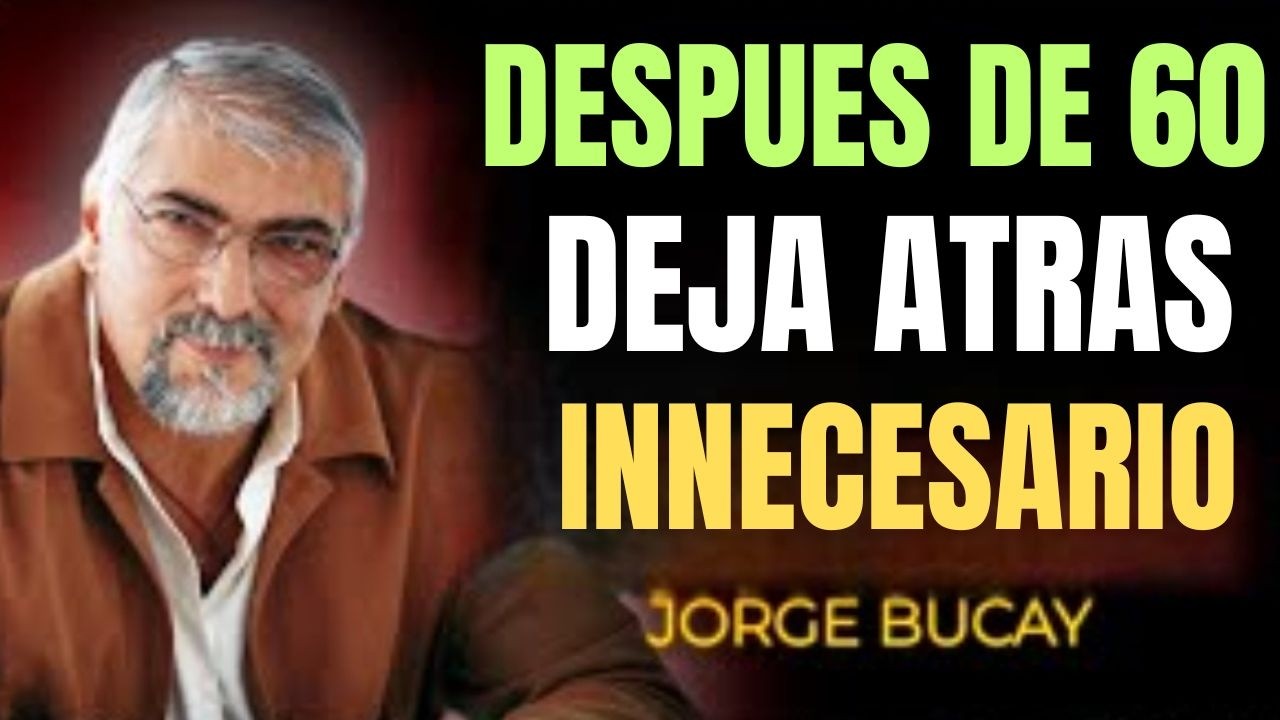 Qué Deberías Evitar Hacer Después de los 50 y 60 Años (y los Médicos NO te Dicen) | Jorge Bucay